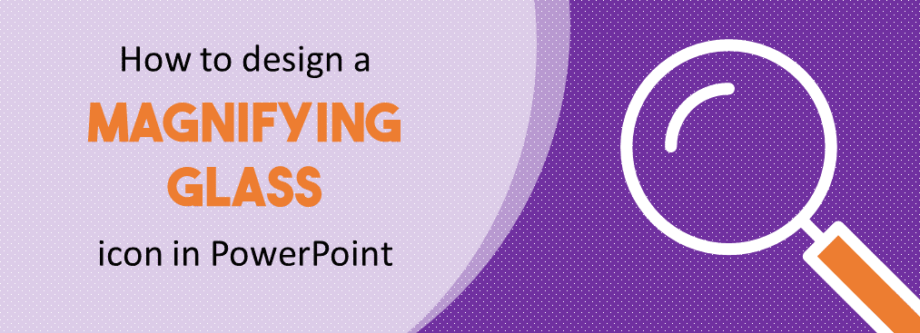 How to Design a Magnifying Glass Icon in PowerPoint TaTemplatePic